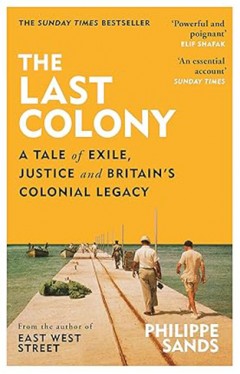 The Last Colony - A Tale of Exile, Justice and Britain's Colonial Legacy